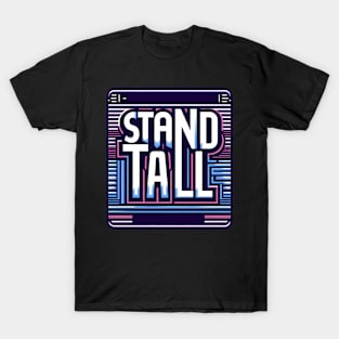 STAND TALL - TYPOGRAPHY INSPIRATIONAL QUOTES T-Shirt